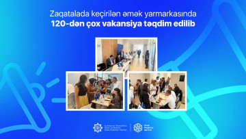 Zaqatalada keçirilən əmək yarmarkasında  120-dən çox vakansiya təqdim edilib