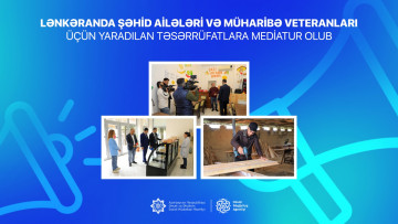 Lənkəranda şəhid ailələri və müharibə veteranları üçün yaradılan təsərrüfatlara mediatur olub