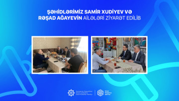 Şəhidlərimiz Samir Xudiyev və Rəşad Ağayevin ailələri ziyarət edilib