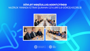 Dövlət Məşğulluq Agentliyində Nazirlik yanında İctimai şuranın üzvləri ilə görüş keçirilib