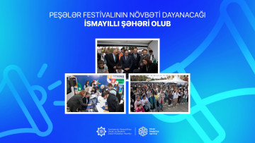 Peşələr Festivalının növbəti dayanacağı İsmayıllı şəhəri olub