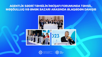 Agentlik sədri Təhsilin İnkişafı Forumunda təhsil, məşğulluq və əmək bazarı arasında əlaqədən danışıb