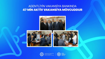 Agentliyin vakansiya bankında 47 min aktiv vakansiya mövcuddur