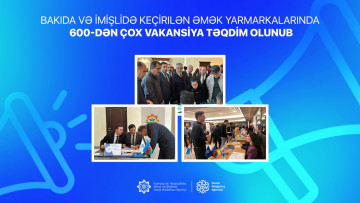 Bakıda və İmişlidə keçirilən əmək yarmarkalarında  600-dən çox vakansiya təqdim olunub