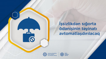 İşsizlikdən sığorta ödənişinin təyinatı avtomatlaşdırılacaq