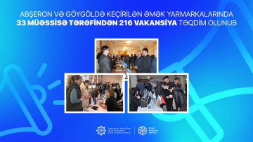 Abşeron və Göygöldə keçirilən əmək yarmarkalarında 33 müəssisə tərəfindən 216 vakansiya təqdim olunub