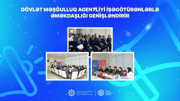 Dövlət Məşğulluq Agentliyi işəgötürənlərlə əməkdaşlığı genişləndirir