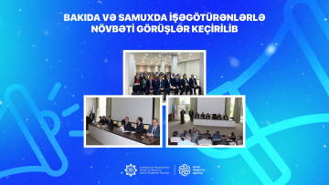 Bakıda və Samuxda  işəgötürənlərlə növbəti görüşlər keçirilib