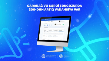 Qarabağ və Şərqi Zəngəzurda 300-dən artıq vakansiya var