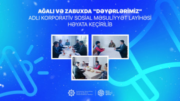 Ağalı və Zabuxda “Dəyərlərimiz” adlı korporativ sosial məsuliyyət layihəsi həyata keçirilib