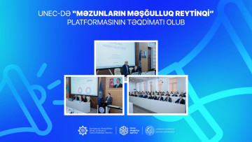 UNEC-də “Məzunların məşğulluq reytinqi” platformasının təqdimatı olub