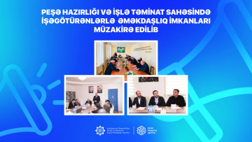 Peşə hazırlığı və işlə təminat sahəsində işəgötürənlərlə əməkdaşlıq imkanları müzakirə edilib