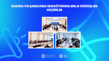 Bakıda və Şamaxıda işəgötürənlərlə görüşlər keçirilib