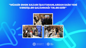 “Müasir əmək bazarı işaxtaranlardan daim yeni vərdişlər qazanmağı tələb edir”