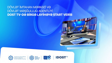 Dövlət İmtahan Mərkəzi və Dövlət Məşğulluq Agentliyi DOST TV-də birgə layihəyə start verib