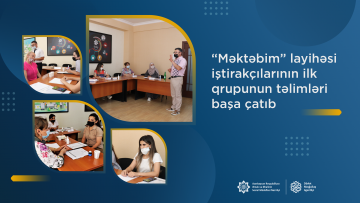 “Məktəbim” layihəsi iştirakçılarının ilk qrupunun təlimləri başa çatıb