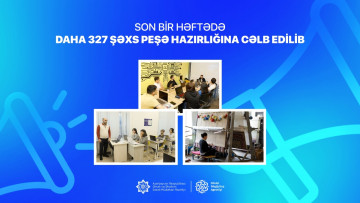 Son bir həftədə daha 327 şəxs peşə hazırlığına cəlb edilib