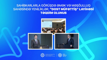 Sahibkarlarla görüşdə əmək və məşğulluq sahəsində yeniliklər, “DOST Müfəttiş” layihəsi təqdim edilib