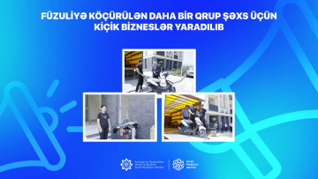 Füzuliyə köçürülən daha bir qrup şəxs üçün kiçik bizneslər yaradılıb