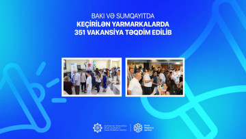 Bakı və Sumqayıtda keçirilən yarmarkalarda 351 vakansiya təqdim edilib