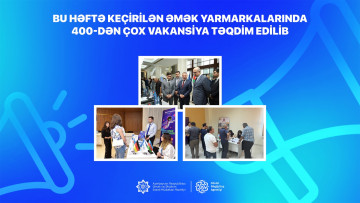 Bu həftə keçirilən əmək yarmarkalarında 400-dən çox vakansiya təqdim edilib