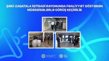 Şəki-Zaqatala iqtisadi rayonunda fəaliyyət göstərən müəssisələrlə görüş keçirilib