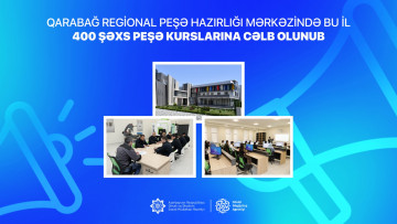 Qarabağ Regional Peşə Hazırlığı Mərkəzində bu il 400 şəxs peşə kurslarına cəlb olunub