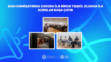 Bakı Gəmiqayırma Zavodu ilə birgə təşkil olunan ilk kurslar başa çatıb