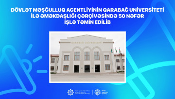 Dövlət Məşğulluq Agentliyinin Qarabağ Universiteti ilə əməkdaşlığı çərçivəsində 50 nəfər işlə təmin edilib