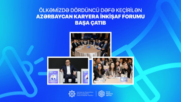 Ölkəmizdə dördüncü dəfə keçirilən Azərbaycan Karyera İnkişaf Forumu başa çatıb