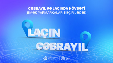 Cəbrayıl və Laçında növbəti əmək yarmarkaları keçiriləcək
