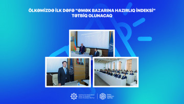 Ölkəmizdə ilk dəfə “Əmək Bazarına Hazırlıq İndeksi” tətbiq olunacaq