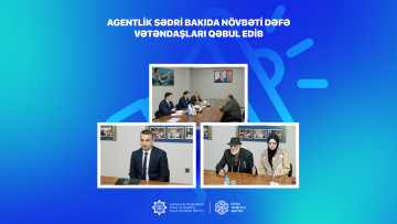 Agentlik sədri Bakıda növbəti dəfə vətəndaşları qəbul edib