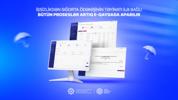 İşsizlikdən sığorta ödənişinin təyinatı ilə bağlı bütün proseslər artıq e-qaydada aparılır