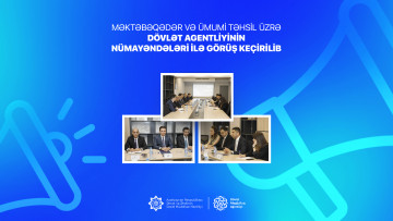 Məktəbəqədər və Ümumi Təhsil üzrə Dövlət Agentliyinin nümayəndələri ilə görüş keçirilib