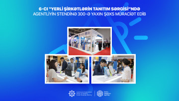 6-cı “Yerli şirkətlərin tanıtım sərgisi”də  Agentliyin stendinə 300-ə yaxın şəxs müraciət edib