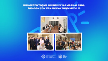 Bu həftə təşkil olunmuş yarmarkalarda 200-dən çox vakansiya təqdim edilib