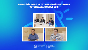 Agentliyin İdarə Heyətinin sədri Sumqayıtda vətəndaşları qəbul edib