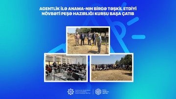 Dövlət Məşğulluq Agentliyi ilə ANAMA-nın birgə  təşkil etdiyi növbəti peşə hazırlığı kursu başa çatıb
