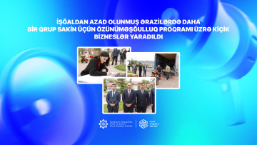 İşğaldan azad olunmuş ərazilərdə daha bir qrup sakin üçün özünüməşğulluq proqramı üzrə kiçik bizneslər yaradıldı