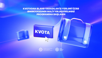 Kvotadan əlavə yaradılan iş yerləri üzrə əməkhaqqının maliyyələşdirilməsi proqramına başlandı