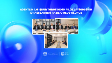 Agentlik ilə İŞKUR tərəfindən pilot layihələrin icrası barədə razılıq əldə olunub