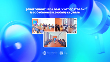 Şərqi Zəngəzurda fəaliyyət göstərən işəgötürənlərlə görüş keçirilib