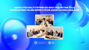 Agentliyin fəaliyyətinin ISO 9001:2015 beynəlxalq standartının tələblərinə uyğunlaşdırılmasına başlanıb