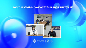 Agentlik sədrinin Bakıda vətəndaş qəbulu keçirilib