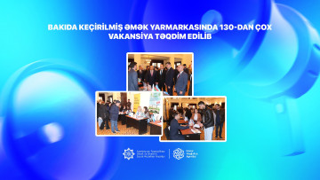 Bakıda keçirilmiş əmək yarmarkasında 130-dan çox vakansiya təqdim edilib