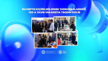 Bu həftə keçirilmiş əmək yarmarkalarında  130-a yaxın vakansiya təqdim edilib