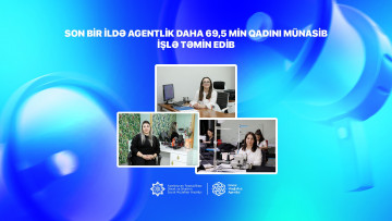 Son bir ildə Dövlət Məşğulluq Agentliyi daha 69,5 min qadını münasib işlə təmin edib