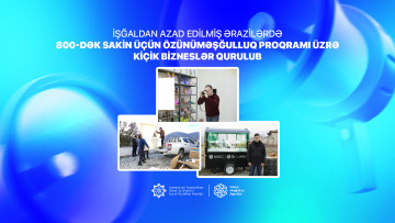 İşğaldan azad edilmiş ərazilərdə 800-dək sakin üçün özünüməşğulluq proqramı üzrə kiçik bizneslər qurulub