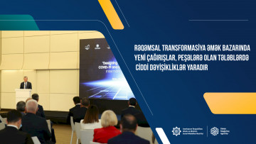 Rəqəmsal transformasiya əmək bazarında yeni çağırışlar, peşələrə olan tələblərdə ciddi dəyişikliklər yaradır